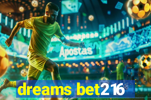 dreams bet216